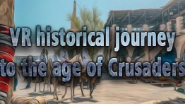 VR十字军时代的历史旅程（VR historical journey to the age of Crusaders）