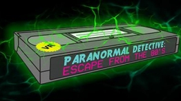 超自然侦探：逃离80年代（Paranormal Detective: Escape from the 80s）