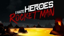 我恨英雄之火箭人(I Hate Heroes: Rocket Man)