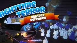 甜点防御者（Nighttime Terror VR: Dessert Defender）
